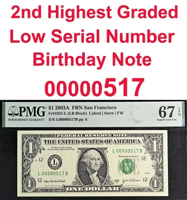 2003A $1 Federal Reserve Note PMG 67EPQ 2nd best low serial number birthday 517 - Image 1 of 4
