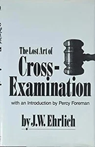 Lost Art of Cross-Examination Hardcover J. W. Ehrlich - Imagen 1 de 1