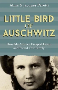 Little Bird of Auschwitz How My Mother Escaped Death and Found our Family - Picture 1 of 2