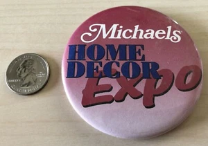 Michaels Arts and Crafts Store Home Decor Expo Pinback Button #34953 - Picture 1 of 2