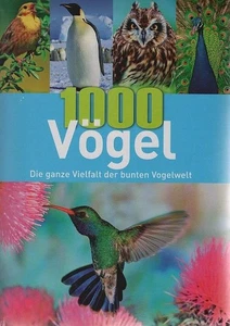 1000 Vögel : Die ganze Vielfalt der bunten Vogelwelt Dierschke, Volker: - Picture 1 of 1