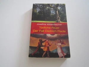 Buch: Josefine Wittenbecher: Tödliche Feuer - Der Fall Dietrich Flade - Bild 1 von 2