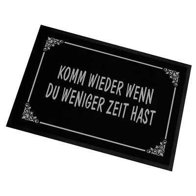Fußmatte mit Spruch | Komm wieder wenn du weniger Zeit hast | 60x40cm | Türmatte - Bild 1 von 4