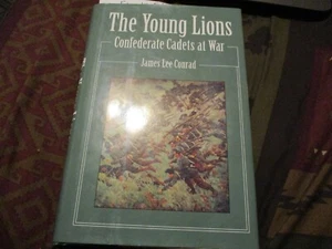 James Lee Conrad's The Young Lions Confederate Cadets at War 1st Edition 1997 - Picture 1 of 8