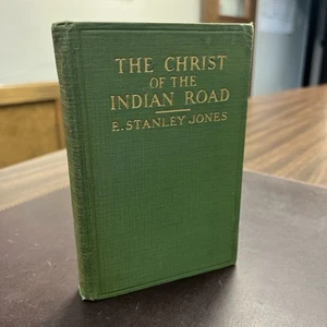 The Christ Of The Indian Road | E. Stanley Jones | VTG 1925 1st ED HC - Picture 1 of 16