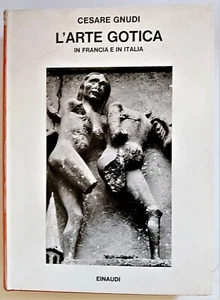 L'ARTE GOTICA IN FRANCIA E IN ITALIA - CESARE GNUDI - EINAUDI 1982 1° ED. - Foto 1 di 10