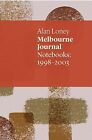 Melbourne Journal: Notebooks: 1998-2003 By Loney, Alan -Paperback