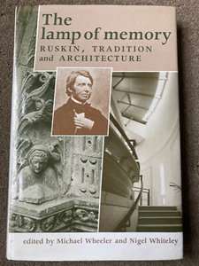 The Lamp of Memory: Ruskin, Tradition and Architecture by Michael Wheeler - Picture 1 of 6