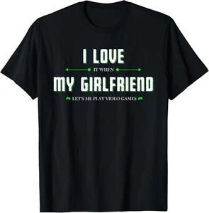 I Love It When My Girlfriend Lets Me Play Video Games Tee Gift Unisex T-Shirt - Picture 1 of 4