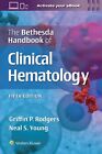 The Bethesda Handbook of Clinical Hematology by RODGERS, GRIFFIN,YOUNG, NEAL S
