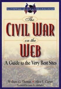 The Civil War on the Web: A Guide to the Very Best Sites by Thomas, William G.,C