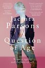 Jacinta Parsons A Question Of Age Women, Ageing And The Forever Self