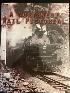 A Northwest Rail Pictorial Warren W. Wing Vol 3 Oso Publishing 1998 First Print - Picture 1 of 3