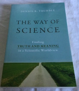 The Way of Science: Finding Truth & Meaning in a Scientific Worldview by Trumble - Picture 1 of 4