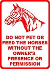 Do not Pet or Feed Horses without Owners Presence / Permission Sign. Size Option