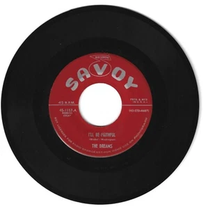 DOO WOP 45 THE DREAMS I'LL BE FAITHFUL ON SAVOY VG+ ORIGINAL - Picture 1 of 1