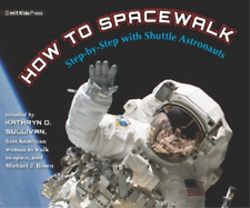 Kathryn Sullivan Michael J. Rosen How to Spacewalk (Hardback)