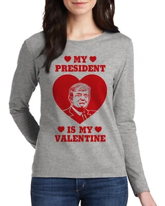 Trump My President Is My Valentine Women's Long Sleeve T-Shirt #3 - Picture 1 of 3
