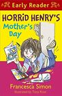 Horrid Henrys Mothers Day Book 30 Horrid Henr By Simon Francesca 1444014757