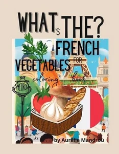 What the: French for Vegetables by Aur?lie Mandrou Paperback Book - Picture 1 of 1
