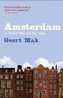 Amsterdam A Brief Life Of The City By Geert Mak English Paperback Book