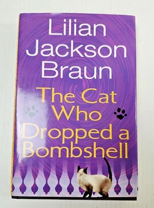 The Cat Who Dropped A Bombshell Lilian Jackson Braun 2006 Hardcover Book - Picture 1 of 12