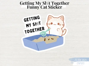 Cute Cat Sticker Getting My Sh*t Together | Humor Cat Meme Laptop Sticker - Picture 1 of 5