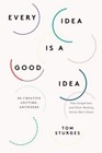 Every Idea Is a Good Idea Be Creative Anytime, Anywhere Format: Paperback