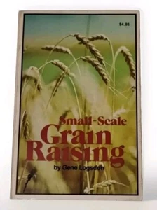 Small-Scale Grain Raising by Gene Logsdon ( 1977, 1st Edition Rodale Press PB ) - Picture 1 of 15