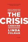 Caravane de crise : Qu'est-ce qui ne va pas avec l'aide humanitaire ?, livre de poche par Polman, Li...