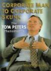Corporate Man to Corporate Skunk: Biography of Tom Peters By Stuart Crainer