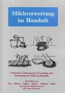 Milchverwertung im Haushalt / Herstellung von Butter - Sahne - Quark & Käse BUCH - Picture 1 of 1
