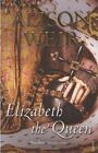Elizabeth, The Queen By Alison Weir. 9780099524250