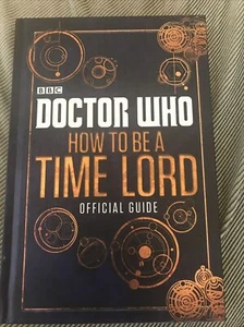 Doctor Who “How To Be A Time Lord” Official Guide BBC Books - Picture 1 of 3