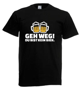 Herren T-Shirt Gehen weg! Du bist kein Bier. Bier trinker Motto Größe bis 5XL - Picture 1 of 10
