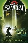 The Ring of Earth (Young Samurai, Book 4) by Bradford, Chris 0141332530