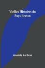 Braz, Anatole Le Vieilles Histoires Du Pays Breton Book NEW