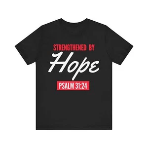 Strengthened By Hope Psalm 31:24 Unisex Jersey Short Sleeve Tee - Imagen 1 de 22
