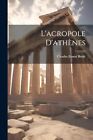 Beul - L'acropole D'athnes - New Paperback Or Softback - J555z