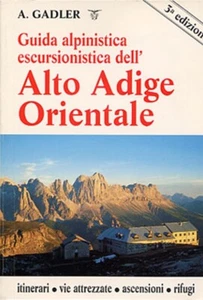 Alto Adige Orientale A. Gadler Itinerari Vie Attrezzate Ascensioni 3a edizione - Picture 1 of 1