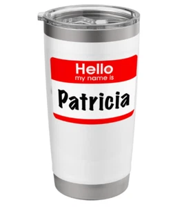 Patricia, Hello My Name is Namensschild Edelstahl Thermobecher 20 Oz. - Bild 1 von 4