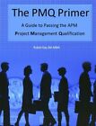 The PMQ Primer A Guide to Passing the APM Project Management Qu... by Kay, Robin