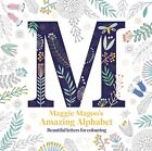 Maggie Magoo?S Amazing Alphabet: Beautiful Letters For Colouring By Magoo Design