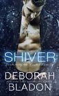 SHIVER - A Novella (The Fosters of ..., Bladon, Deborah