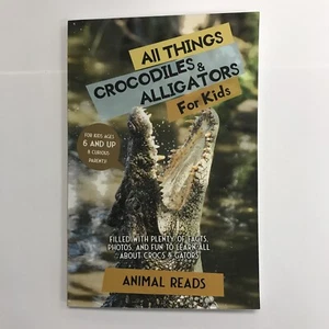 All Things Crocodiles & Alligators for Kids: Filled With Facts and Photos. NWOT - Picture 1 of 11