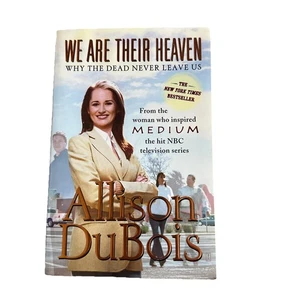 We Are Their Heaven Why The Dead Never Leave Us Allison Dubois 2007 Paperback - Picture 1 of 2