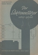 Der Elektronenblitzer selbst gebaut. Kießling, Heinz und Rudolf Weber: