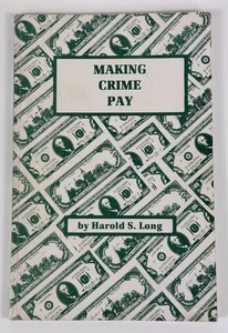 Making Crime Pay by Harold S. Long, Loompanics Unlimited 1988 Softcover Book - Picture 1 of 7