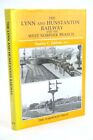 THE LYNN AND HUNSTANTON RAILWAY AND THE WEST NORFOLK BRANCH - Jenkins, Stanley