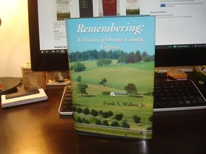 NEW Remembering: A HISTORY of ORANGE COUNTY, VIRGINIA - Frank S Walker, Jr. NEW - Picture 1 of 3